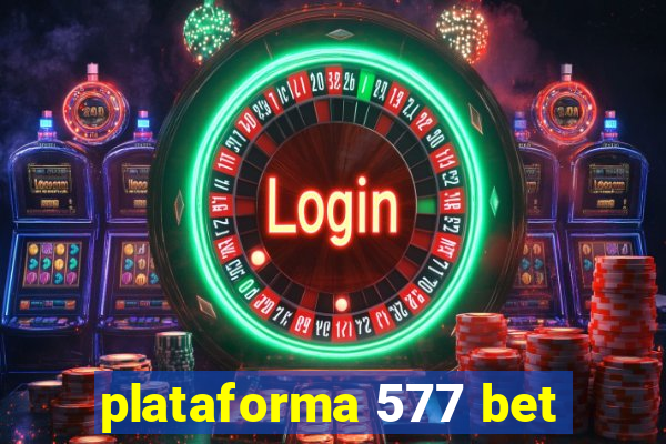 plataforma 577 bet