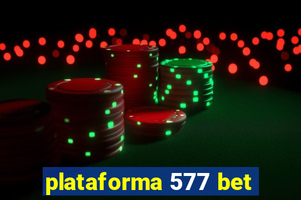 plataforma 577 bet