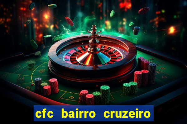 cfc bairro cruzeiro caxias do sul