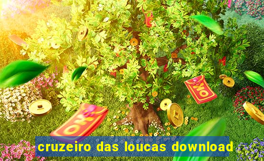 cruzeiro das loucas download