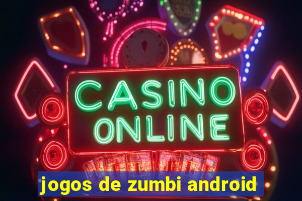 jogos de zumbi android