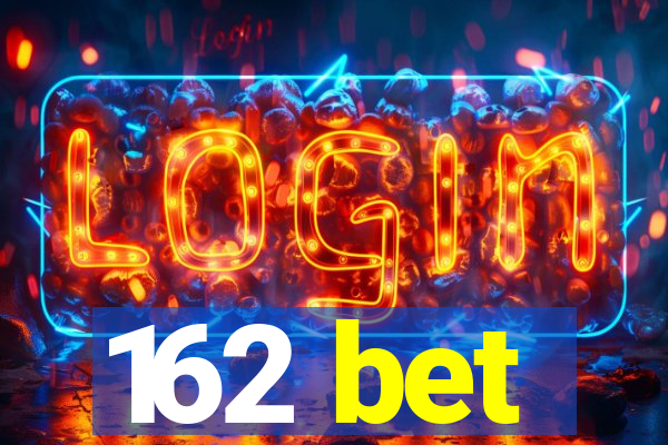 162 bet