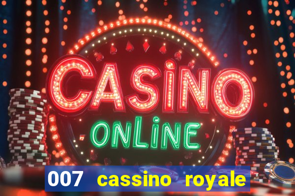 007 cassino royale filme completo dublado