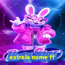 estrela nome ff