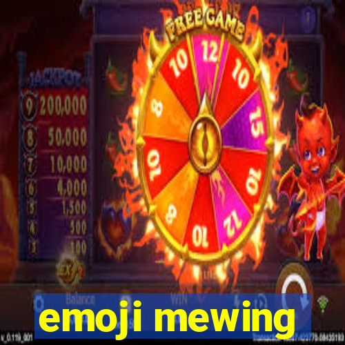 emoji mewing