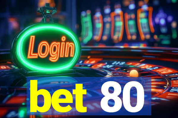 bet 80