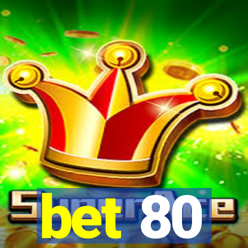 bet 80