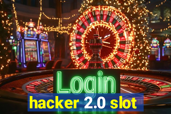 hacker 2.0 slot