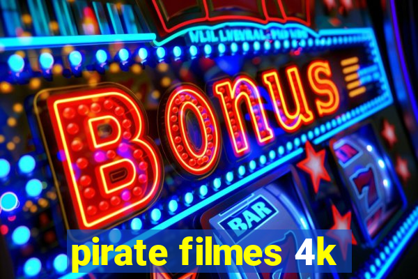 pirate filmes 4k