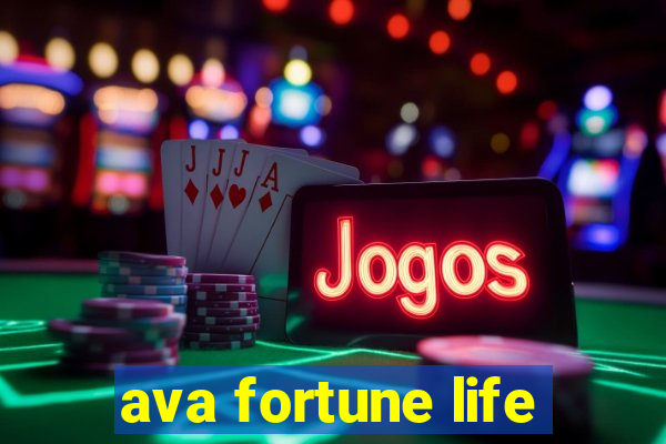 ava fortune life