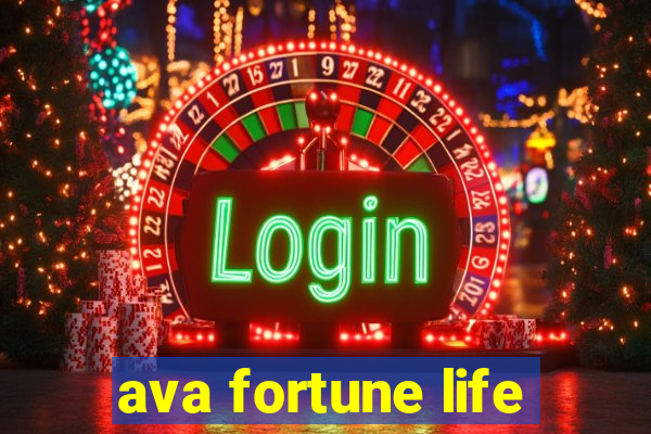 ava fortune life