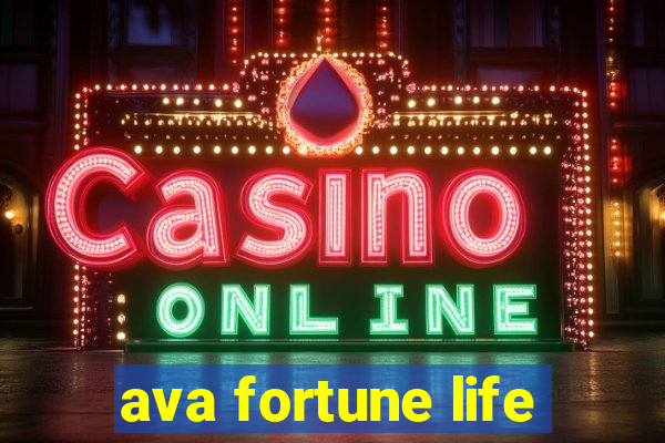 ava fortune life