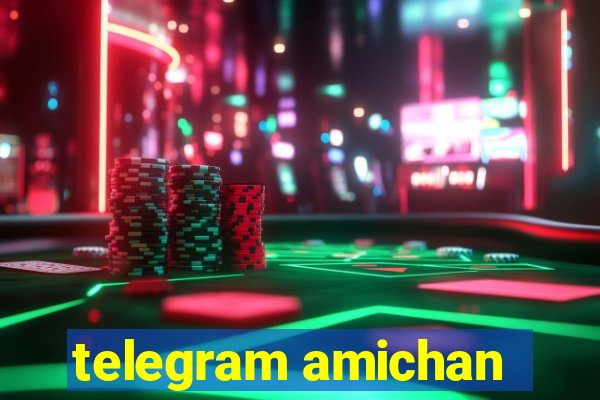 telegram amichan