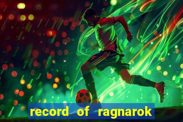 record of ragnarok 3 temporada assistir