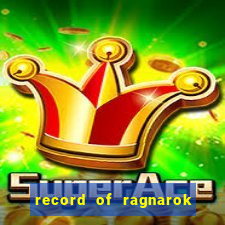 record of ragnarok 3 temporada assistir