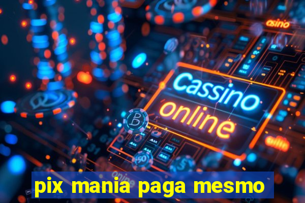 pix mania paga mesmo