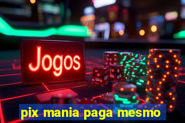 pix mania paga mesmo