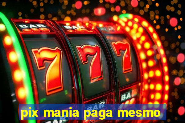 pix mania paga mesmo