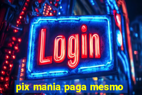 pix mania paga mesmo