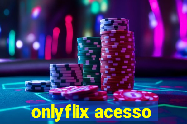 onlyflix acesso