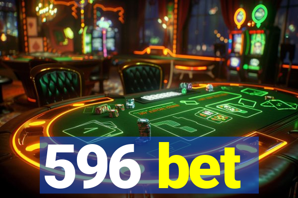 596 bet