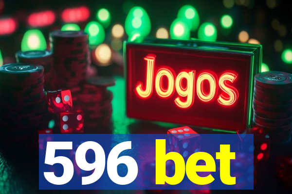 596 bet