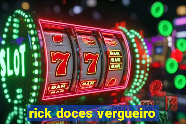 rick doces vergueiro