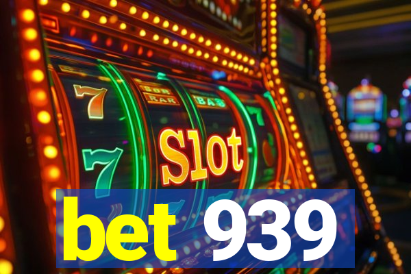 bet 939