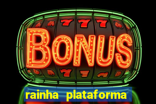 rainha plataforma de jogos