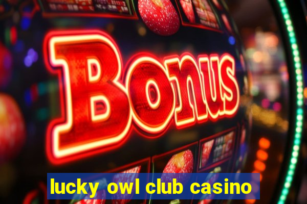 lucky owl club casino