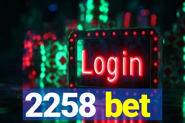 2258 bet