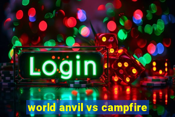 world anvil vs campfire