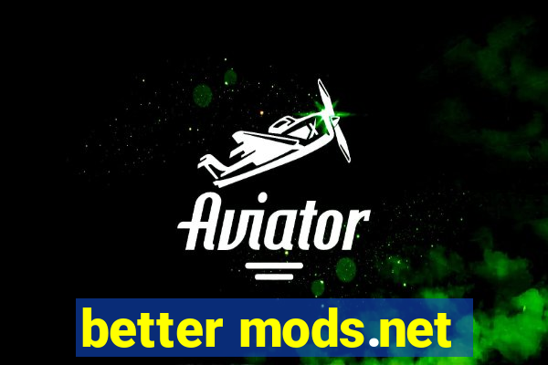 better mods.net