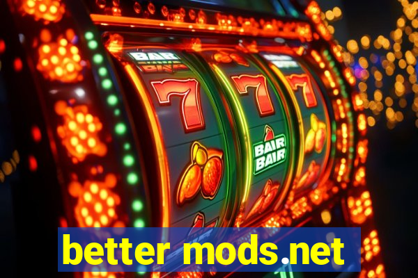 better mods.net