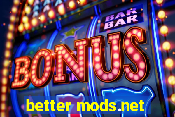 better mods.net