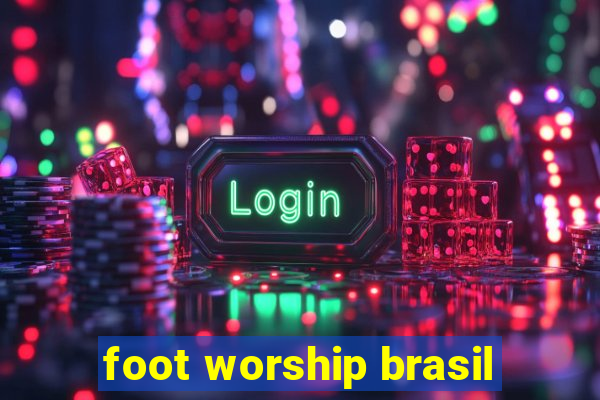 foot worship brasil