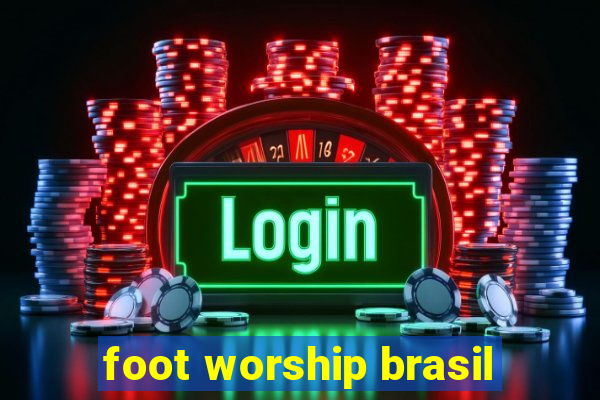 foot worship brasil