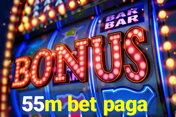 55m bet paga