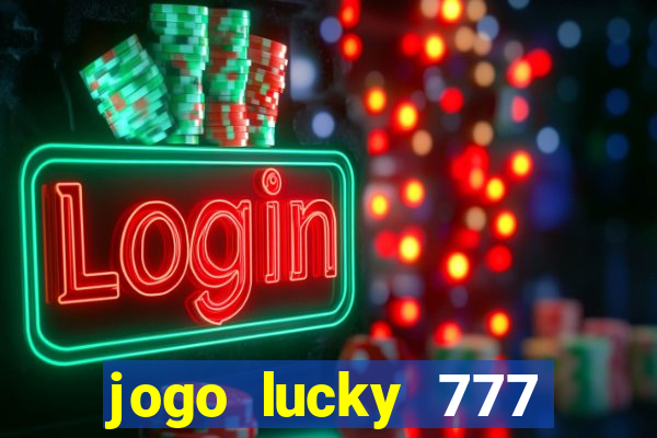 jogo lucky 777 paga mesmo