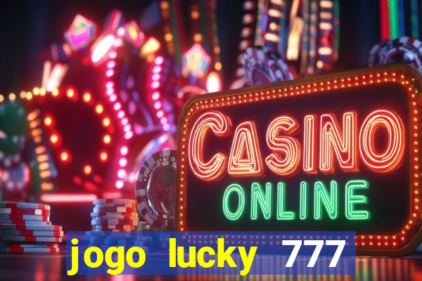 jogo lucky 777 paga mesmo