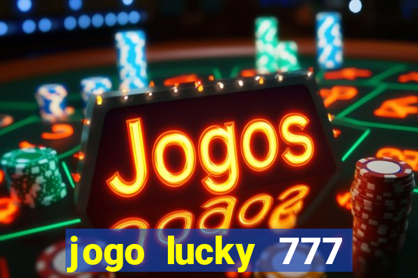 jogo lucky 777 paga mesmo