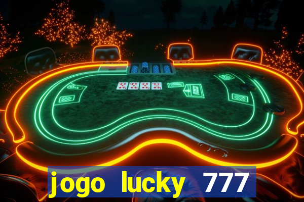 jogo lucky 777 paga mesmo