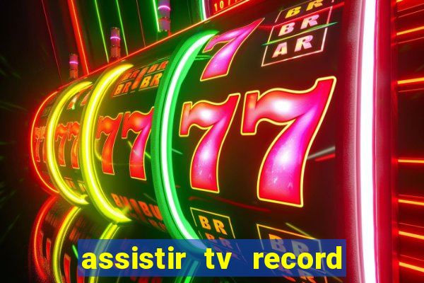 assistir tv record ao vivo