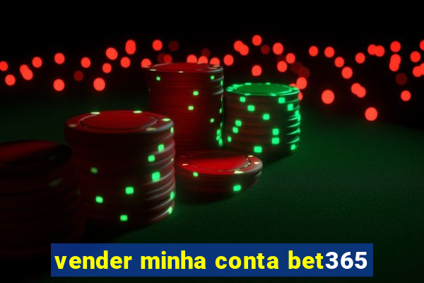 vender minha conta bet365