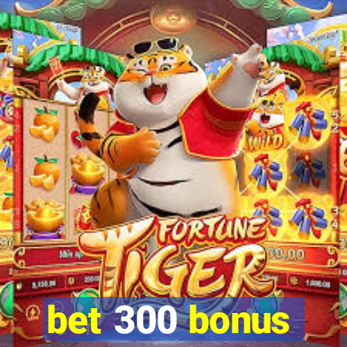 bet 300 bonus