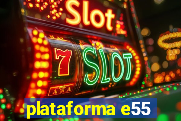 plataforma e55