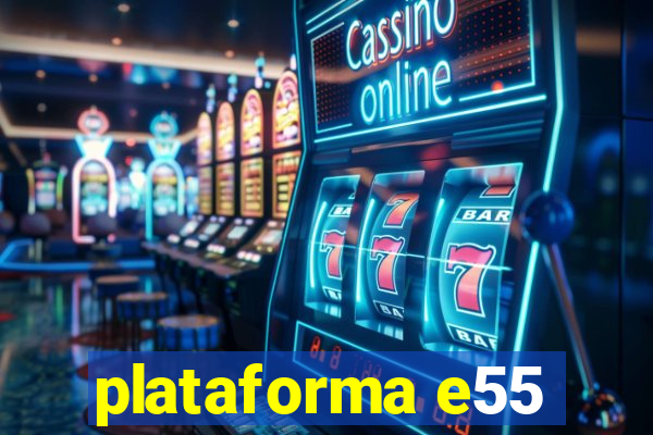 plataforma e55