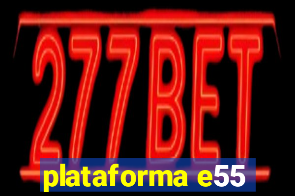 plataforma e55