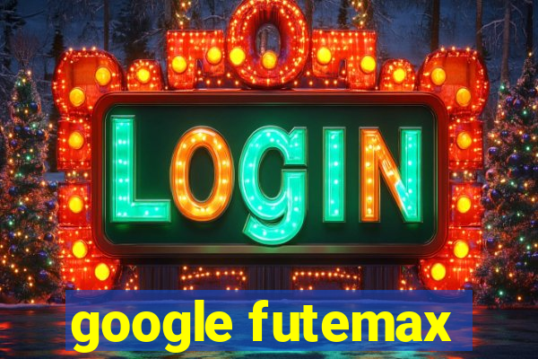 google futemax