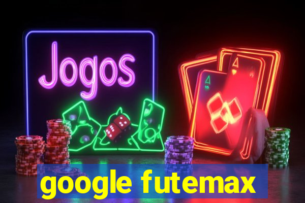 google futemax